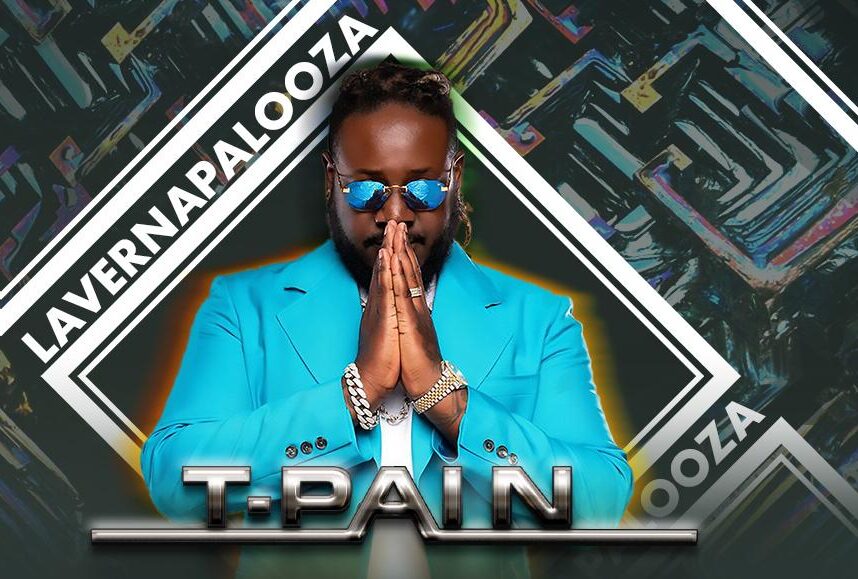 LAVERNAPALOOZA: T-PAIN