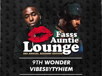 9th Wonder Presents Fasss Auntie Lounge Feat. VibesByTyhiem & Special Guest